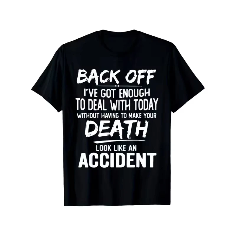 Men's Funny Back Off I've Got Enough To Deal with Today T Shirt Unisex Women Tee Casual Cotton Vintage Harajuku O-Neck Meme Tops