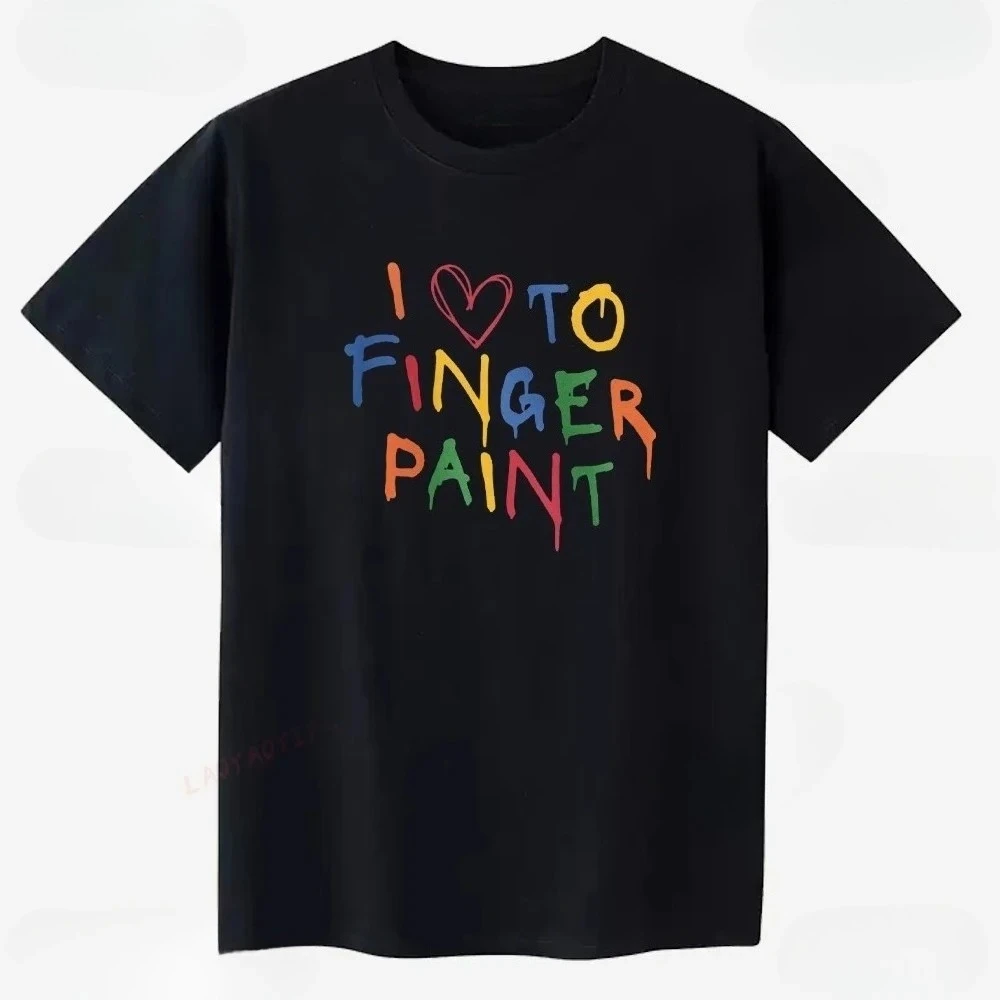 I Love To Finger Paint I'm Paint Matching Graphic T Shirts Funny Wife Girlfriend T-shirt Casual Women Clothes