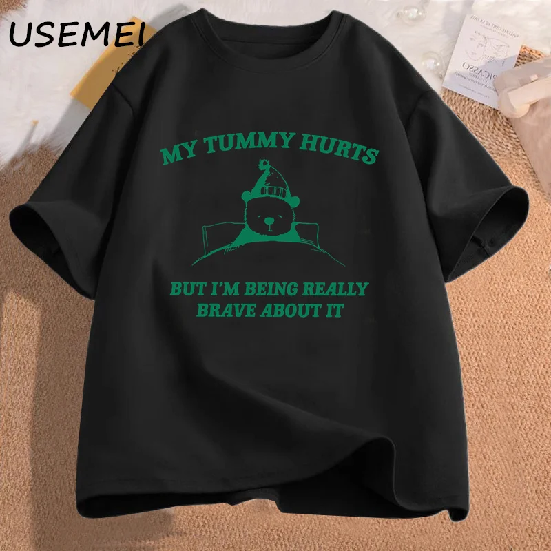 My Tummy Hurts But Im Being Really Brave About It Graphic T Shirts Women Men Funny Cotton Tee Casual Streetwear Mens Clothing