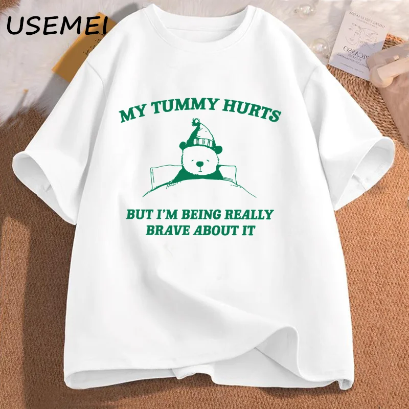 My Tummy Hurts But Im Being Really Brave About It Graphic T Shirts Women Men Funny Cotton Tee Casual Streetwear Mens Clothing