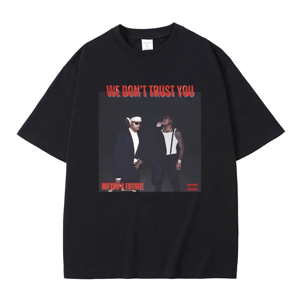 Rapper Future & Metro Boomin We Don't Trust You Album Music Merch T Shirts Men Hip Hop Kendrick Lamar Tee Male Oversized T-shirt