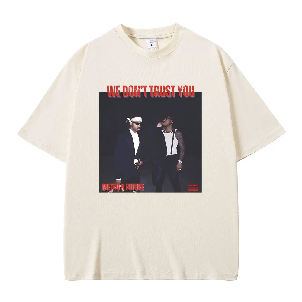 Rapper Future & Metro Boomin We Don't Trust You Album Music Merch T Shirts Men Hip Hop Kendrick Lamar Tee Male Oversized T-shirt