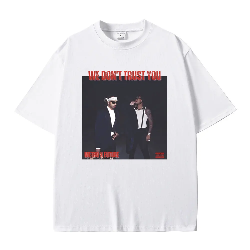 Rapper Future & Metro Boomin We Don't Trust You Album Music Merch T Shirts Men Hip Hop Kendrick Lamar Tee Male Oversized T-shirt