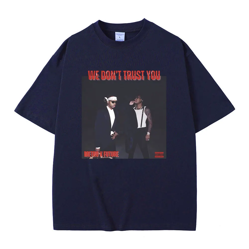 Rapper Future & Metro Boomin We Don't Trust You Album Music Merch T Shirts Men Hip Hop Kendrick Lamar Tee Male Oversized T-shirt