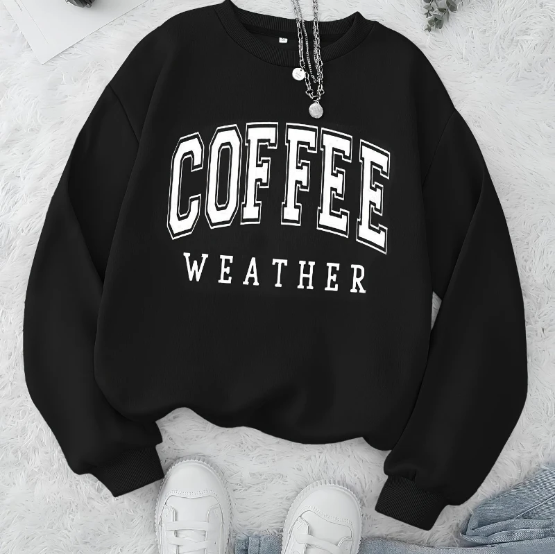 Autumn Warm Womans Sweatshirts Coffee Weather Letter Printed Hoodies Comfortable Crewneck Soft Pullover Casual Female Clothing