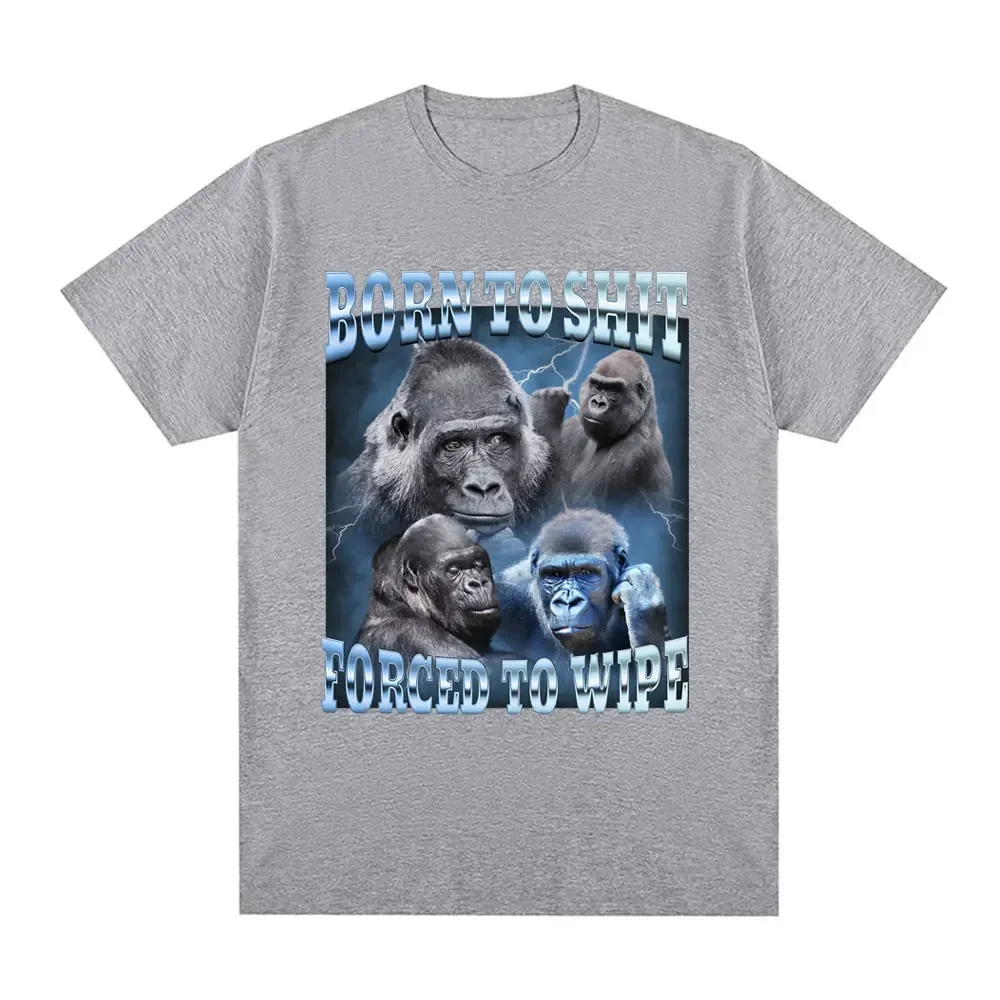 Anime Born To Shit Forced To Wipe Funny Gorilla Graphic T Shirt Fashion Short Sleeve T-shirt Women Casual T-shirts