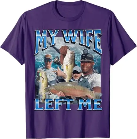 My Wife Left Me Funny Offensive Fishing Meme Bootleg Graphic T-Shirt Men's Fashion Fisherman Saying Tee Summer Outdoor Clothes