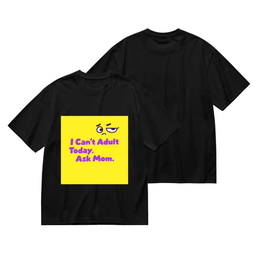 I Can't Adult Today Ask Mom Creative Print Casual Cotton T-Shirts Unisex Tee Shirt Men Women Oversized T-shirt Novelty Gifts