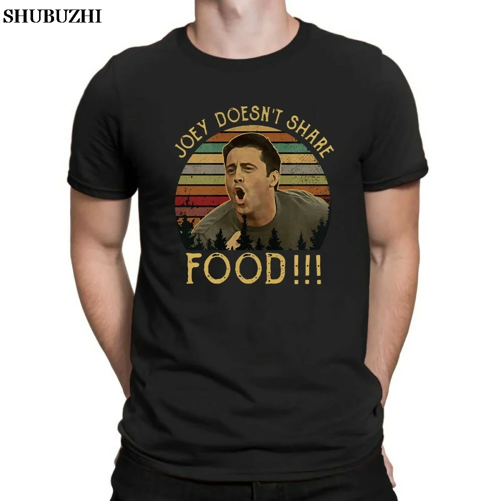 Joey Doesn'T Share Food Vintage Classic Friends Tv Show Men'S Tee Cotton New Brand Short Sleeve Funny Casual T Shirt