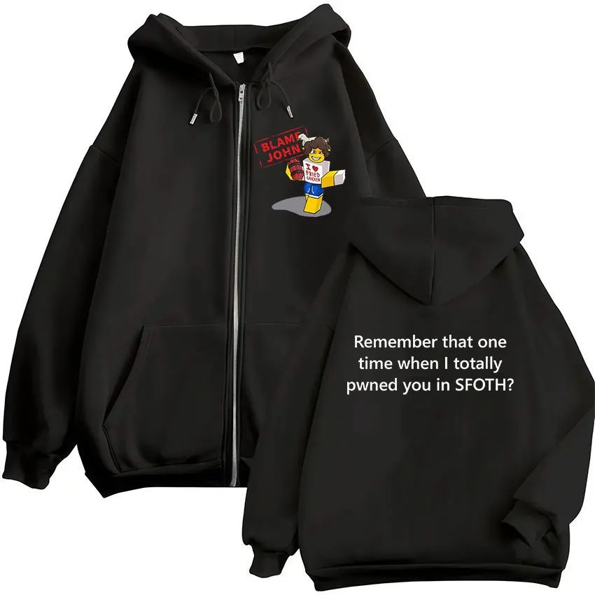Funny Blame John Shedletsky Forsaken Meme Zipper Hoodie Men Women's Fleece Fashion Long Sleeve Oversized Zipper Sweatshirt Tops
