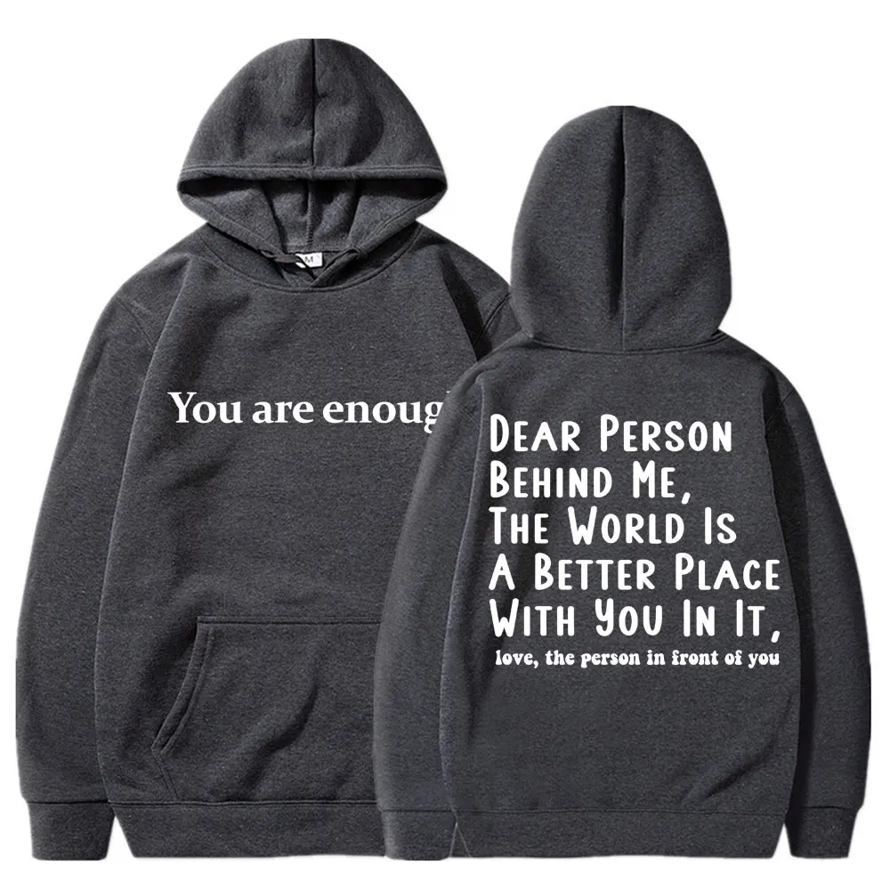 You Are Enough Dear Person Behind Me Hoodies Men Women Mental Health Novelty Long Sleeve Fleece Warm Oversized Casual Pullover