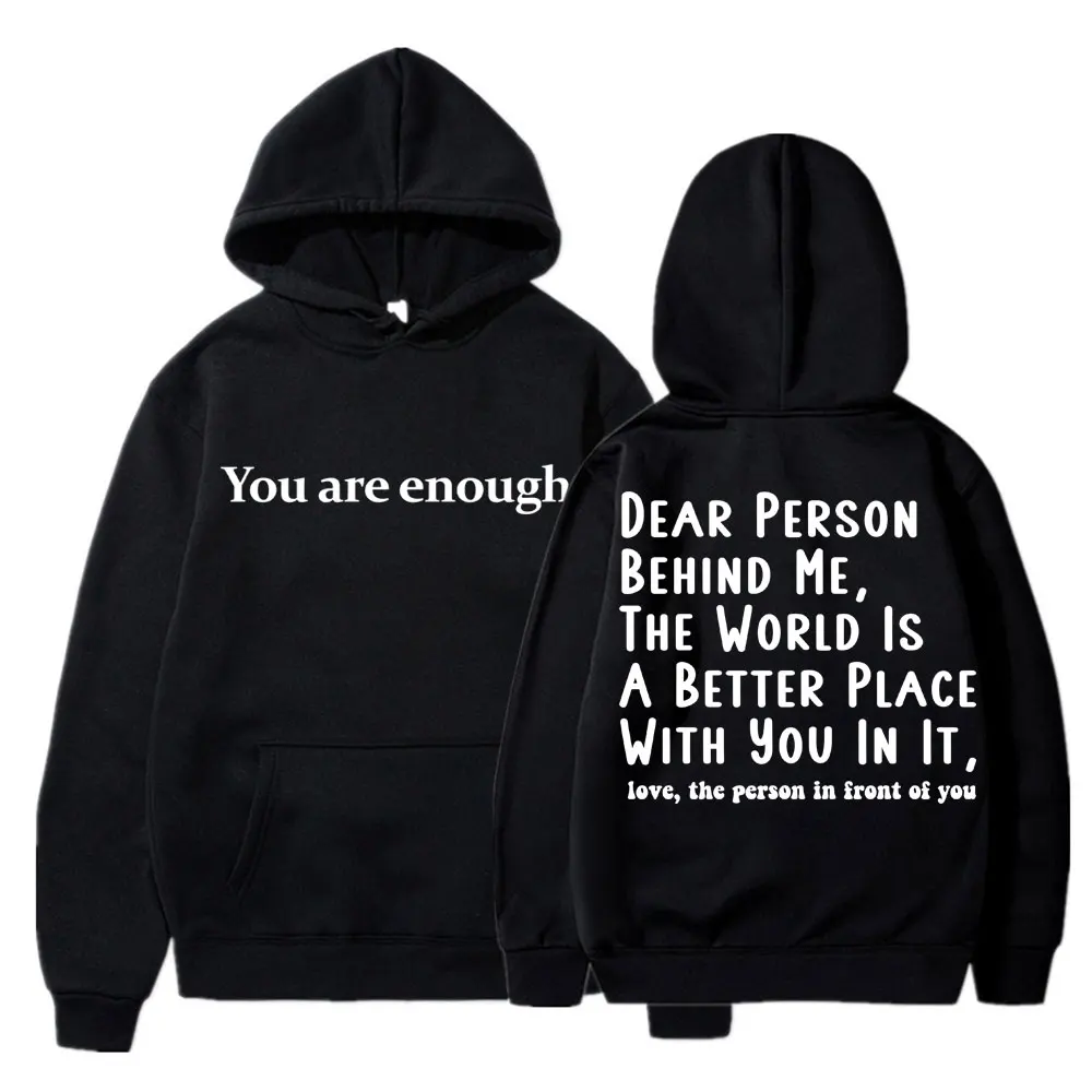 You Are Enough Dear Person Behind Me Hoodies Men Women Mental Health Novelty Long Sleeve Fleece Warm Oversized Casual Pullover