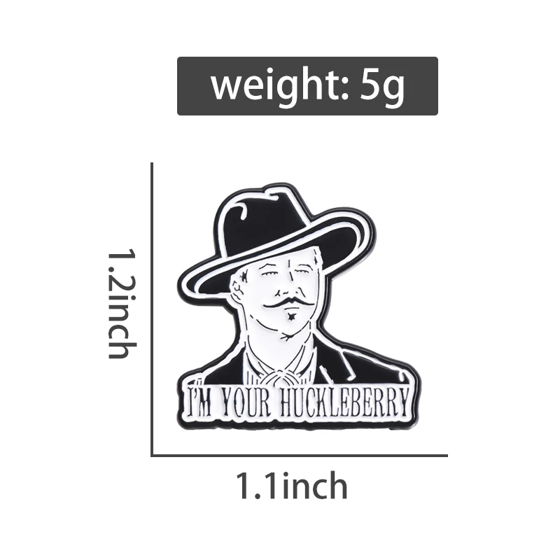 Movie Characters Enamel Pins Custom I'M YOUR HUCKLEBERRY Brooches Lapel Badges Cartoon Funny Jewelry Gift for Fans Friends