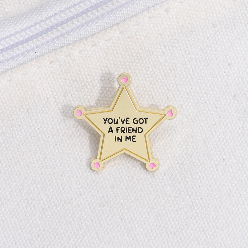YOU'VE GOT A FRIEND IN ME Enamel Pins Custom Creative Pentagram Brooches Lapel Badges Funny Jewelry Gift For Best Friend