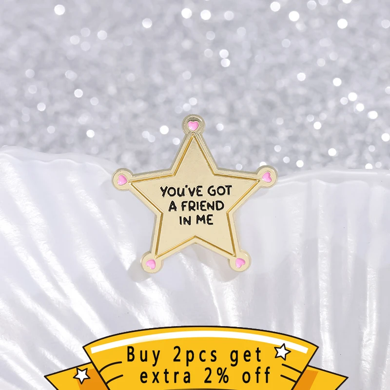 YOU'VE GOT A FRIEND IN ME Enamel Pins Custom Creative Pentagram Brooches Lapel Badges Funny Jewelry Gift For Best Friend
