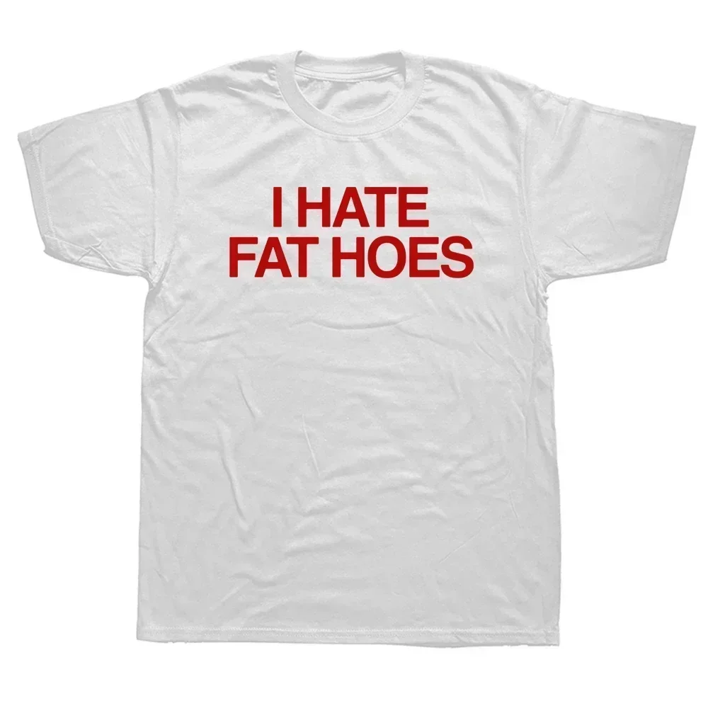 2026 I Hate Fat Hoes Printed Letters T-shirt Fashion Casual Streetwear Loose T Shirt Streetwear Harajuku Soft Women Tees