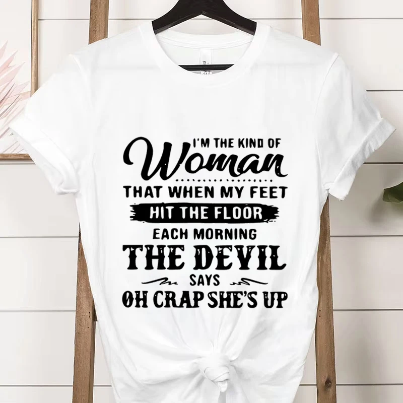 I'm The Kind of Woman Fashion Women Tee T-shirts Casual Short Sleeve The Devil Says Oh Crap She's Up Graphic T Shirt Clothes