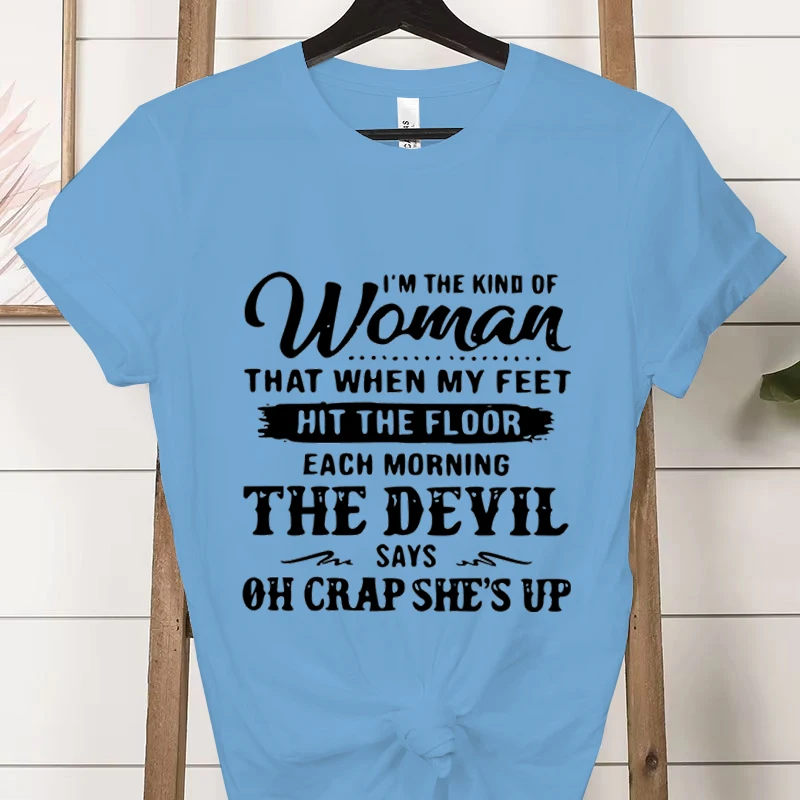 I'm The Kind of Woman Fashion Women Tee T-shirts Casual Short Sleeve The Devil Says Oh Crap She's Up Graphic T Shirt Clothes