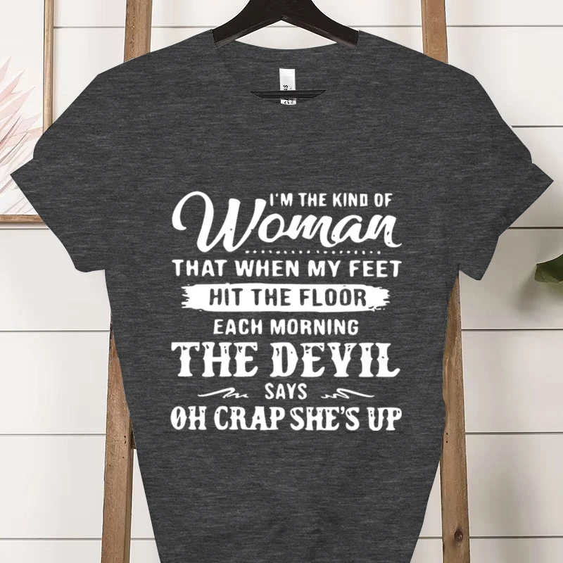 I'm The Kind of Woman Fashion Women Tee T-shirts Casual Short Sleeve The Devil Says Oh Crap She's Up Graphic T Shirt Clothes
