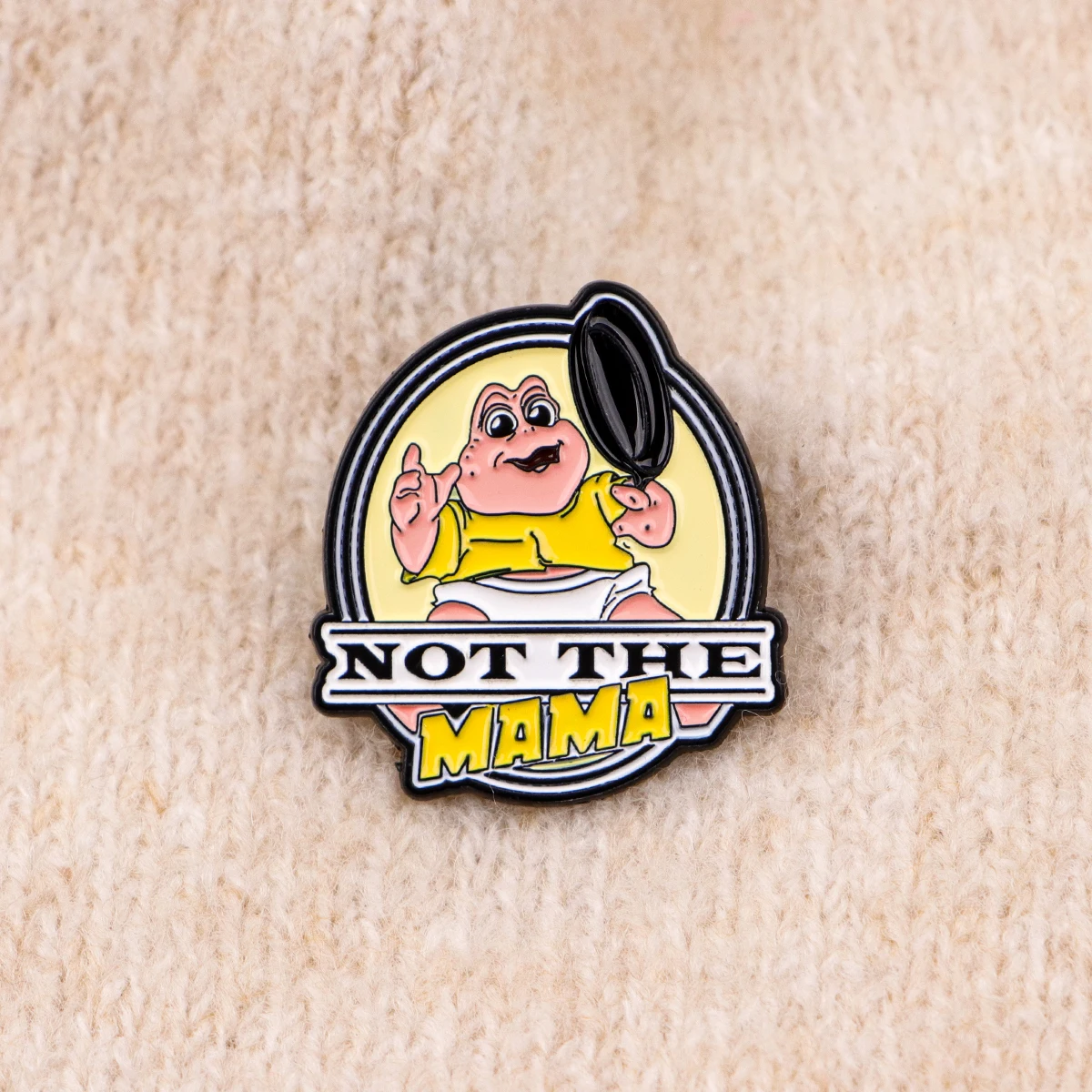 NOT THE MAMA Enamel Pin Cartoon Brooch For Coat Women's Brooches Fashion Lapel Badges Jewelry Gift for Friends