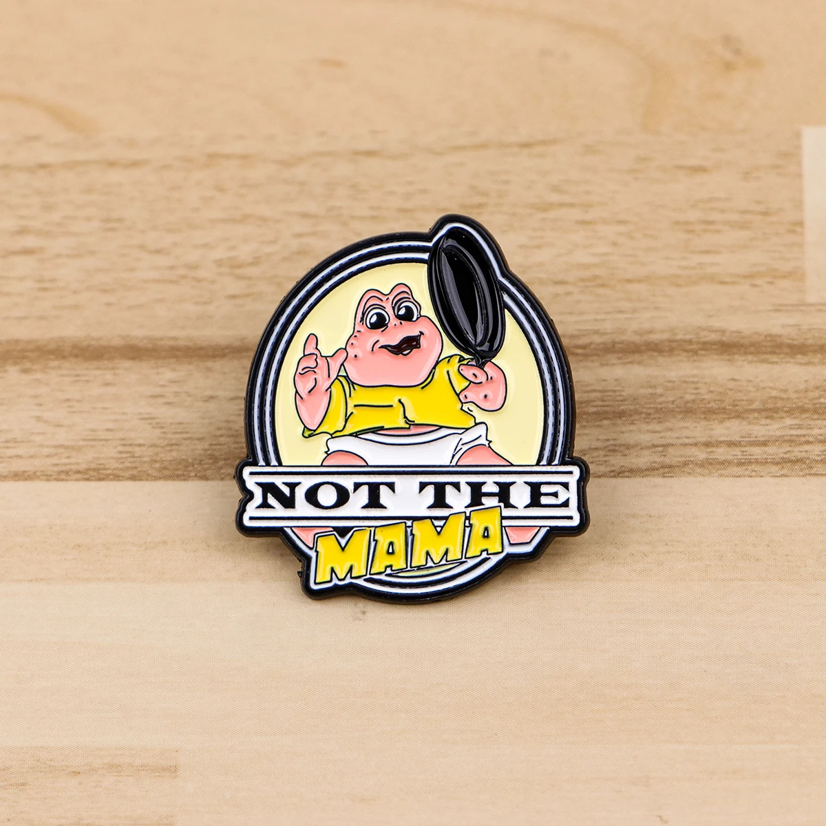 NOT THE MAMA Enamel Pin Cartoon Brooch For Coat Women's Brooches Fashion Lapel Badges Jewelry Gift for Friends